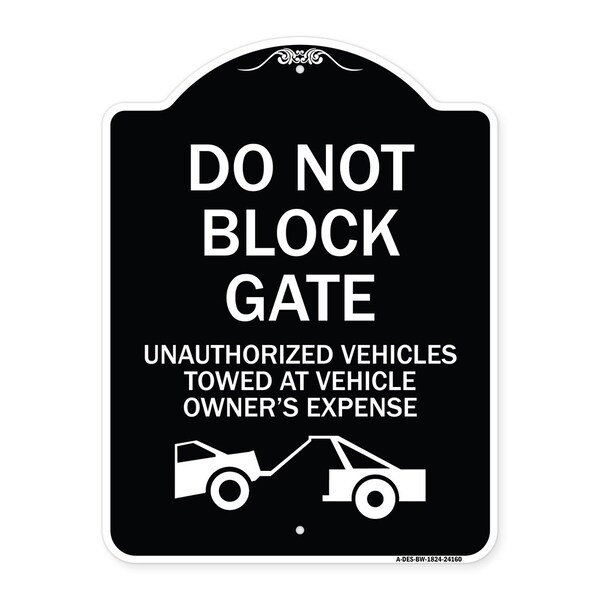 Do Not Block Gate Unauthorized Vehicles Towed Owner Expense Alum Sign, 18" L, 24" H, BW-1824-24160
